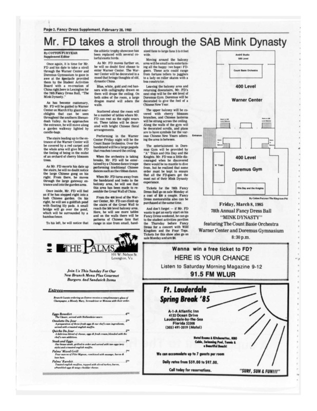 This is a selection of articles taken from the February 28, 1985 issue of Washington and Lee's Ring-tum Phi. These articles explain the details of that years Fancy Dress Ball, including decor, theme logistics, musical guests, venue layout, and dress code. An article also gives insight into the organization and cost of Fancy Dress. Another article also describes local dance classes that were attended by W&L students in preparation for Fancy Dress.